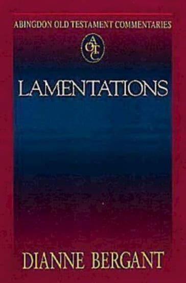 Abingdon Old Testament Commentaries: Lamentations - Dianne Bergant