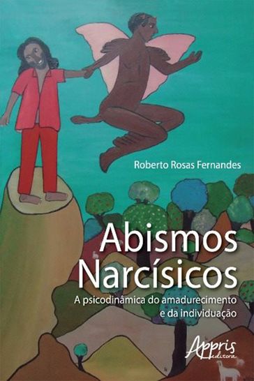 Abismos Narcísicos: A Psicodinâmica do Amadurecimento e da Individuação - Roberto Rosas Fernandes