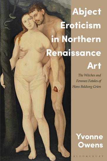 Abject Eroticism in Northern Renaissance Art - Yvonne Owens