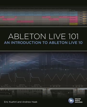 Ableton Live 101 - Andrew Haak - Eric Kuehnl