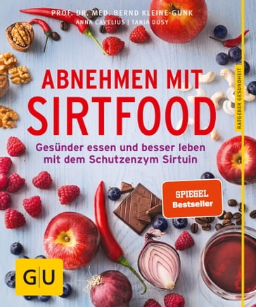Abnehmen mit Sirtfood - Anna Cavelius - Prof. Dr. med. Bernd Kleine-Gunk - Tanja Dusy