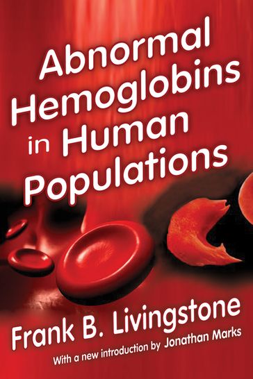 Abnormal Hemoglobins in Human Populations - Frank. B. Livingstone - Jonathan Marks