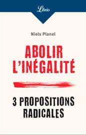 Abolir l inégalité. 3 propositions radicales