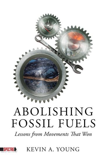 Abolishing Fossil Fuels - Kevin A. Young