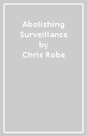 Abolishing Surveillance
