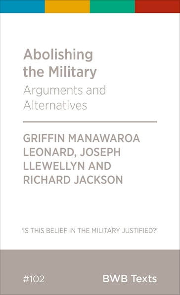Abolishing the Military - Griffin Leonard - Joseph Llewellyn - Richard Jackson