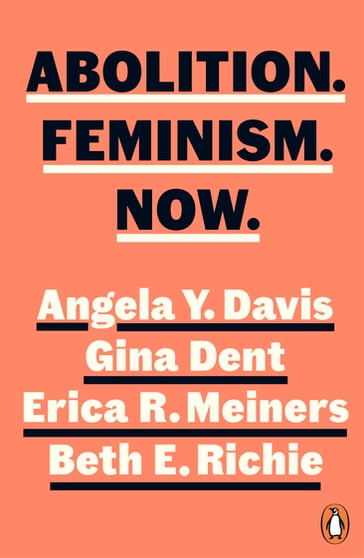 Abolition. Feminism. Now. - Angela Y. Davis - Erica Meiners - Beth Richie - Gina Dent