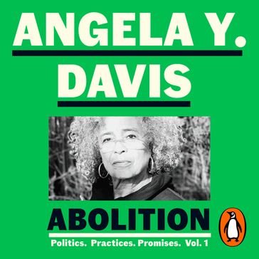 Abolition: Politics, Practices, Promises, Vol. 1 - Angela Y. Davis
