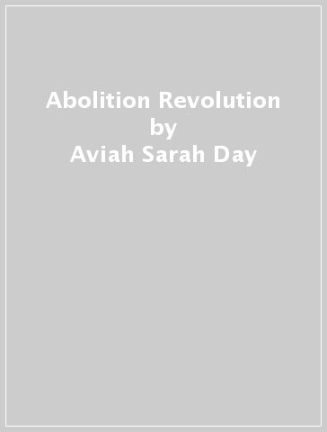 Abolition Revolution - Aviah Sarah Day - Shanice Octavia McBean