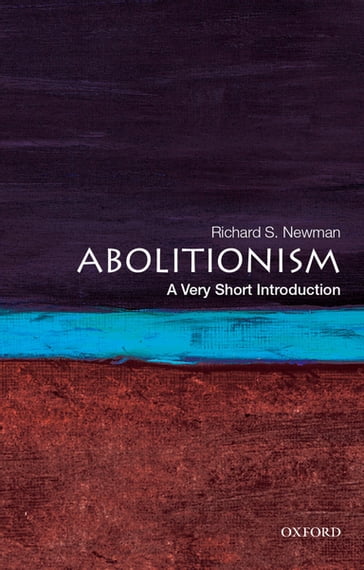 Abolitionism: A Very Short Introduction - Richard S. Newman