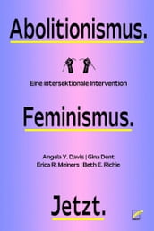 Abolitionismus. Feminismus. Jetzt.