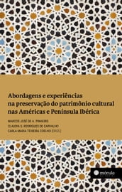Abordagens e experiências na preservação do patrimônio cultural nas Américas e Península Ibérica