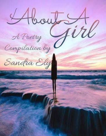 About A Girl: A Poetry Compilation - Sandra Ely