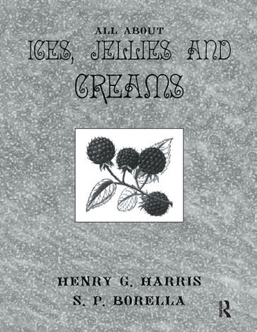 About Ices Jellies & Creams - Henry G. Harris - S.P. Borella