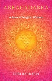 Abracadabra A Book of Magical Wisdom
