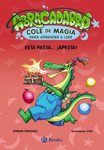 Abracadabra, Cole de Magia para aprender a leer, 1. Esta fiesta... ¡apesta! - Bárbara Fernández