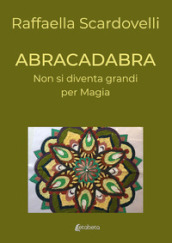 Abracadabra. Non si diventa grandi per magia