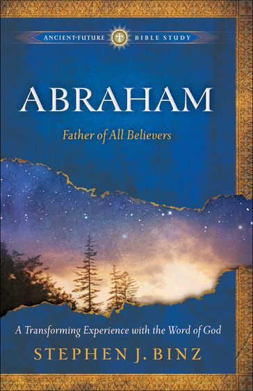 Abraham (Ancient-Future Bible Study: Experience Scripture through Lectio Divina) - Stephen J. Binz