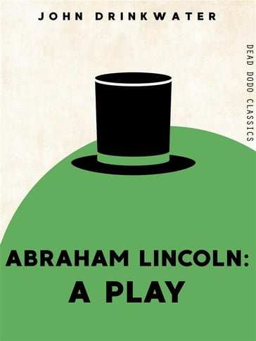 Abraham Lincoln - John Drinkwater