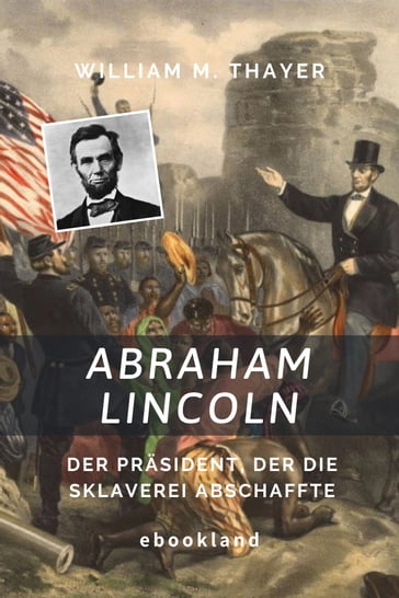 Abraham Lincoln - William M. Thayer