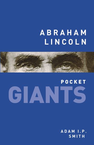 Abraham Lincoln: pocket GIANTS - Adam I.P. Smith