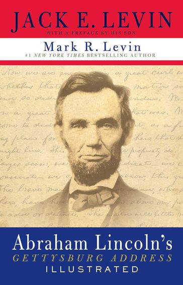 Abraham Lincoln's Gettysburg Address Illustrated - Jack E. Levin - Mark R. Levin