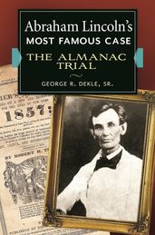 Abraham Lincoln s Most Famous Case