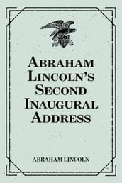 Abraham Lincoln s Second Inaugural Address