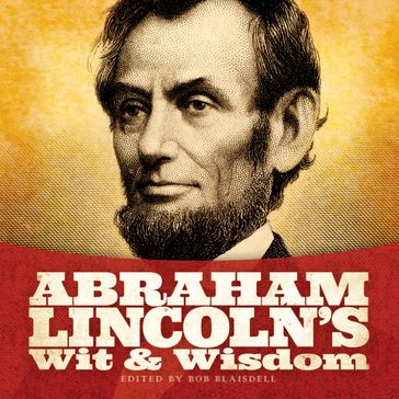 Abraham Lincoln's Wit and Wisdom - Abraham Lincoln