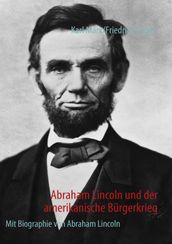 Abraham Lincoln und der amerikanische Burgerkrieg