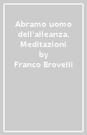 Abramo uomo dell alleanza. Meditazioni