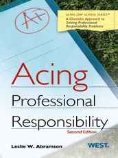Abramson s Acing Professional Responsibility, 2d
