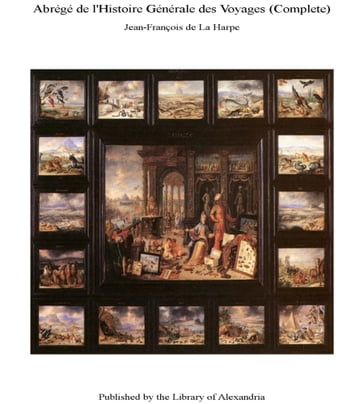 Abrégé de l'Histoire Générale des Voyages (Complete) - Jean-François de La Harpe
