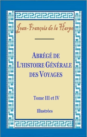 Abrégé de l'histoire générale des voyages Tome III et IV - Jean-François de La Harpe