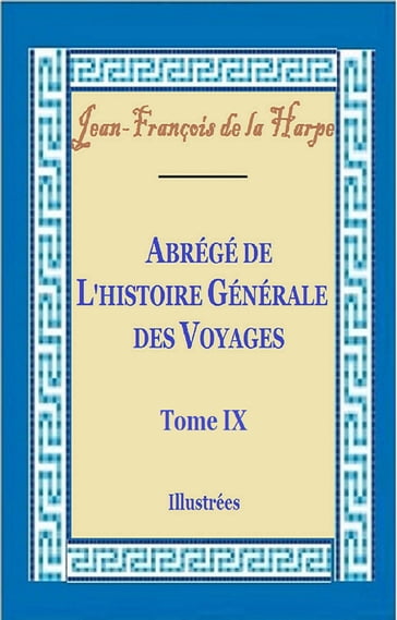 Abrégé de l'histoire générale des voyages Tome IX - Jean-François de La Harpe