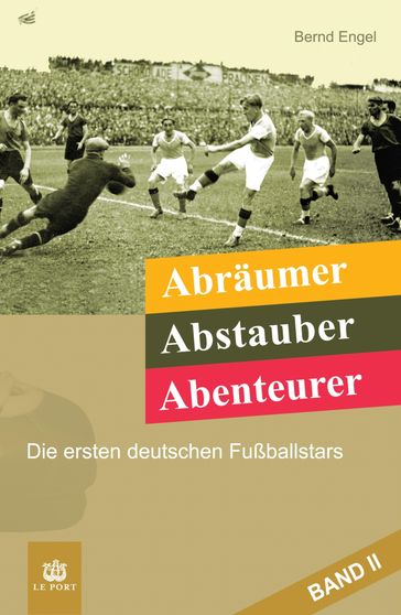 Abräumer, Abstauber, Abenteurer. Band II - Bernd Engel