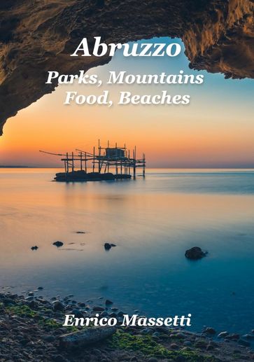 Abruzzo Parks, Mountains, Food, Beaches - Enrico Massetti