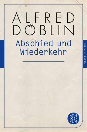 Abschied und Wiederkehr - Alfred Doblin - Wilfried F. Schoeller
