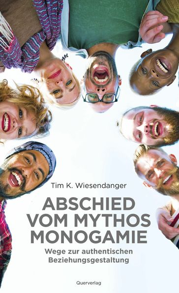 Abschied vom Mythos Monogamie - Tim K. Wiesendanger