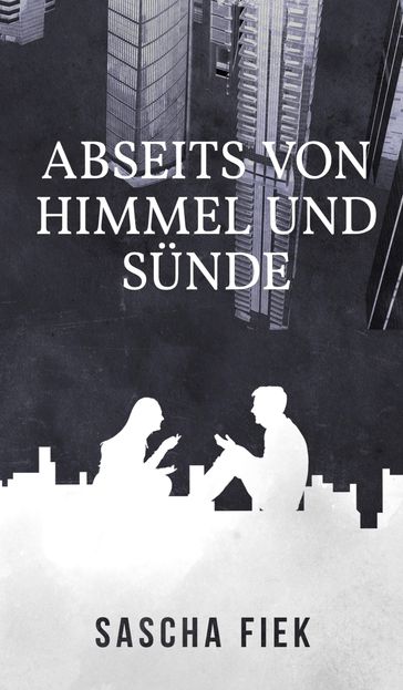 Abseits von Himmel und Sünde - Sascha Fiek