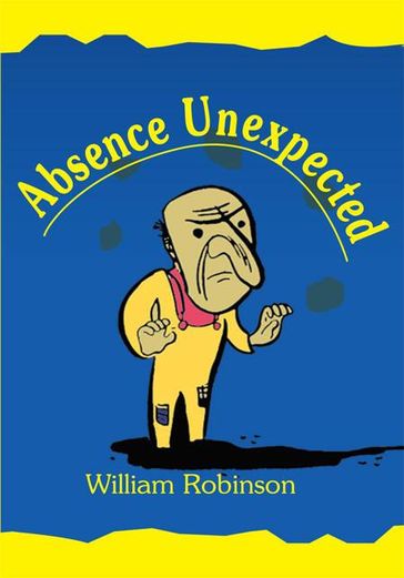 Absence Unexpected - William Robinson