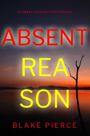 Absent Reason (An Amber Young FBI Suspense ThrillerBook 5) - Blake Pierce