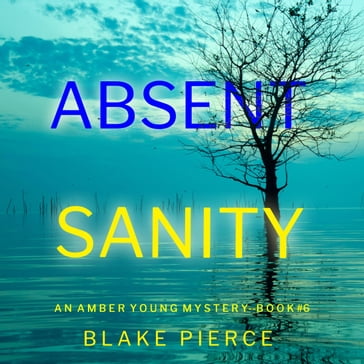 Absent Sanity (An Amber Young FBI Suspense ThrillerBook 6) - Blake Pierce