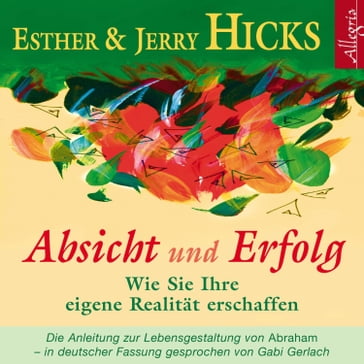 Absicht und Erfolg - Esther Hicks - Jerry Hicks