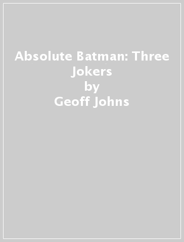 Absolute Batman: Three Jokers - Geoff Johns - Jason Fabok
