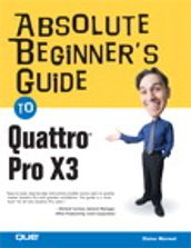 Absolute Beginner s Guide to Quattro Pro X3