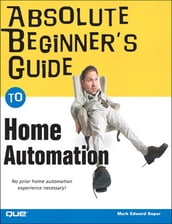 Absolute Beginner s Guide to Home Automation