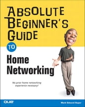 Absolute Beginner s Guide to Home Networking