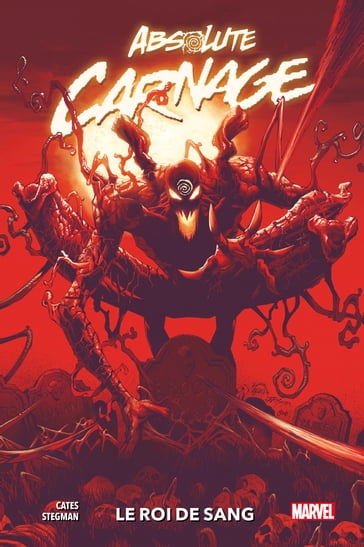 Absolute Carnage: Le roi de sang - Donny Cates - Ryan Stegman