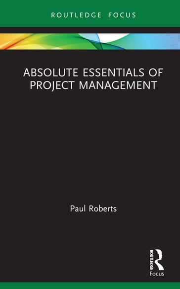 Absolute Essentials of Project Management - Paul Roberts